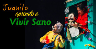 Juanito Aprende a Vivir Sano – Teatro Losotros